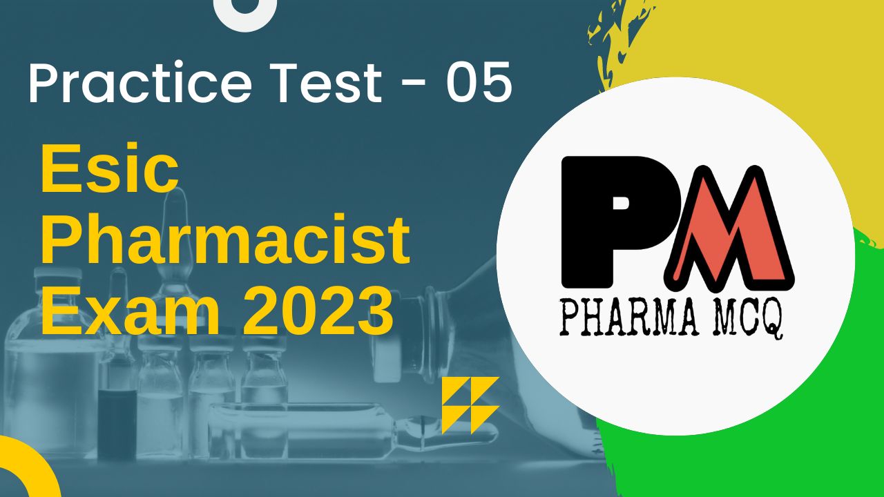 Esic  Pharmacist  Exam  Practice Paper 05